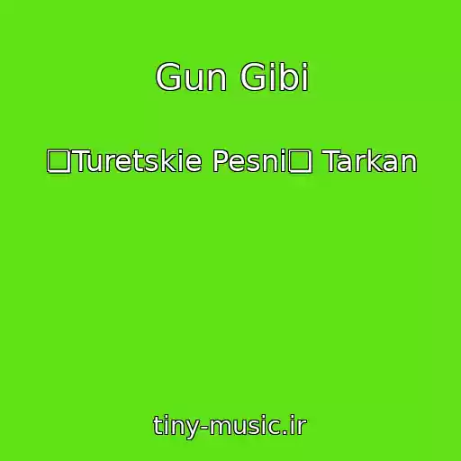 کاور آهنگ Gun Gibi از ❏Turetskie Pesni❏ Tarkan