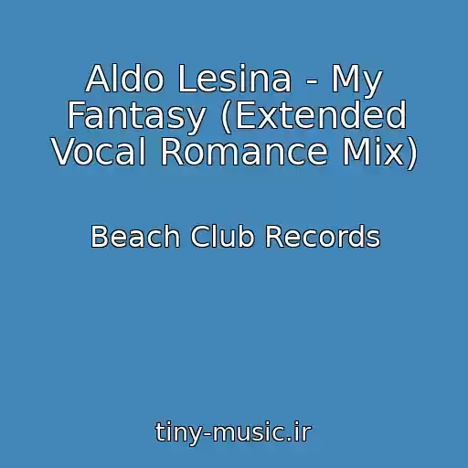 کاور آهنگ Aldo Lesina - My Fantasy (Extended Vocal Romance Mix) از Beach Club Records