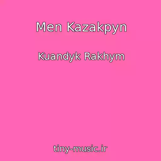 کاور آهنگ Men Kazakpyn از Kuandyk Rakhym