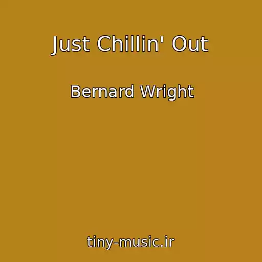 کاور آهنگ Just Chillin' Out از Bernard Wright