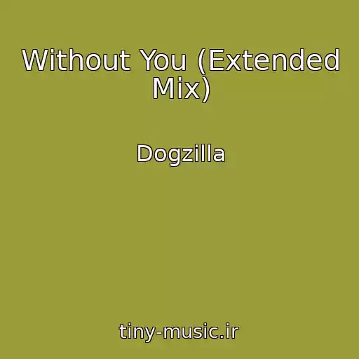 کاور آهنگ Without You (Extended Mix) از Dogzilla