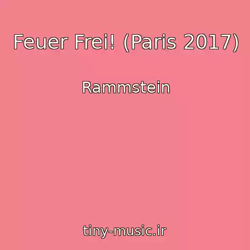 کاور آهنگ Feuer Frei! (Paris 2017) از Rammstein