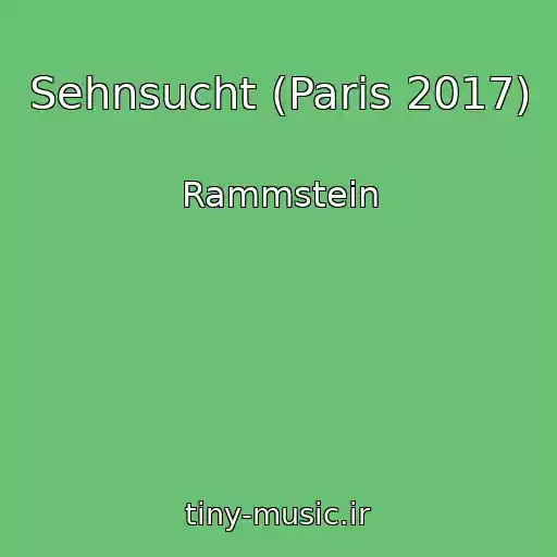کاور آهنگ Sehnsucht (Paris 2017) از Rammstein