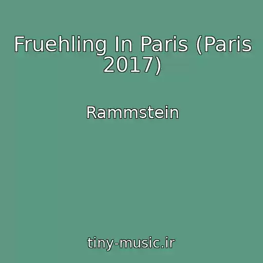 کاور آهنگ Fruehling In Paris (Paris 2017) از Rammstein