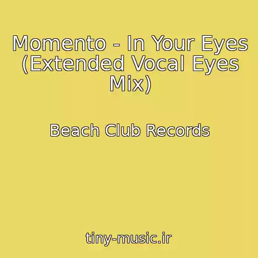 کاور آهنگ Momento - In Your Eyes (Extended Vocal Eyes Mix) از Beach Club Records
