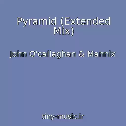 کاور آهنگ Pyramid (Extended Mix) از John O'callaghan & Mannix