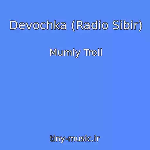 کاور آهنگ Devochka (Radio Sibir) از Mumiy Troll