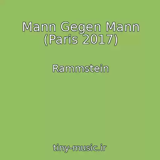 کاور آهنگ Mann Gegen Mann (Paris 2017) از Rammstein