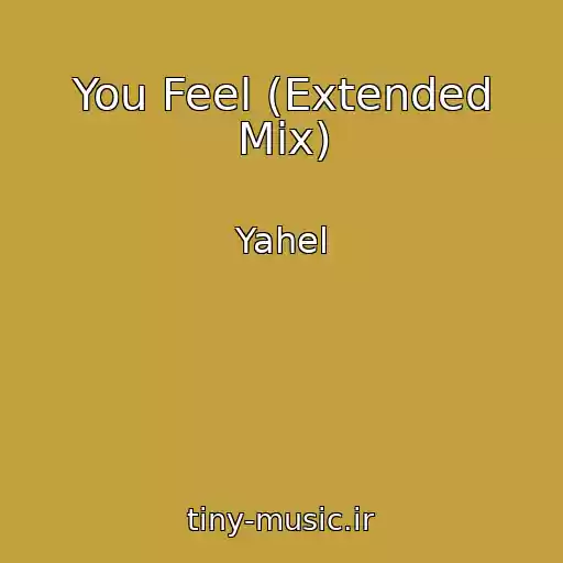 کاور آهنگ You Feel (Extended Mix) از Yahel