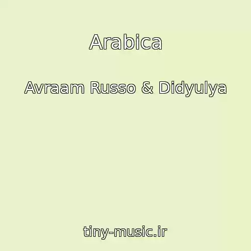 کاور آهنگ Arabica از Avraam Russo & Didyulya