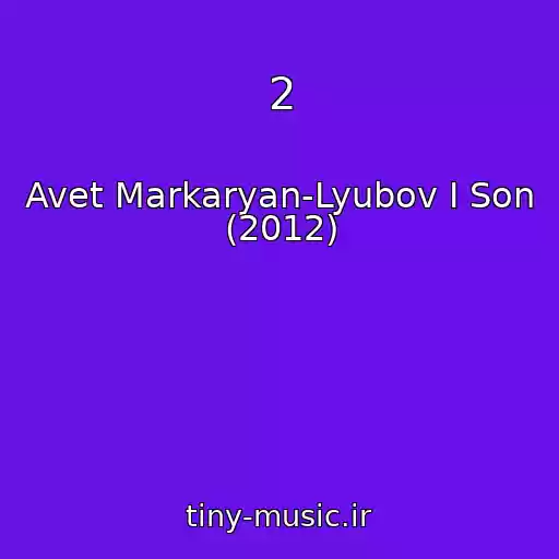 کاور آهنگ 2 از Avet Markaryan-Lyubov I Son (2012)