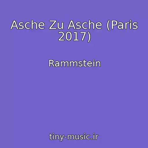 کاور آهنگ Asche Zu Asche (Paris 2017) از Rammstein