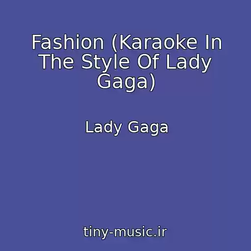 کاور آهنگ Fashion (Karaoke In The Style Of Lady Gaga) از Lady Gaga