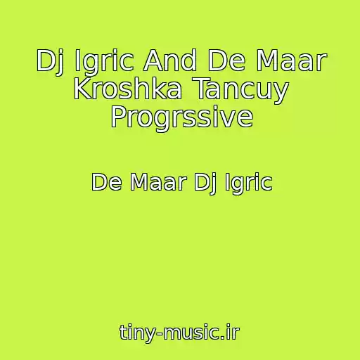 کاور آهنگ Dj Igric And De Maar Kroshka Tancuy Progrssive از De Maar Dj Igric
