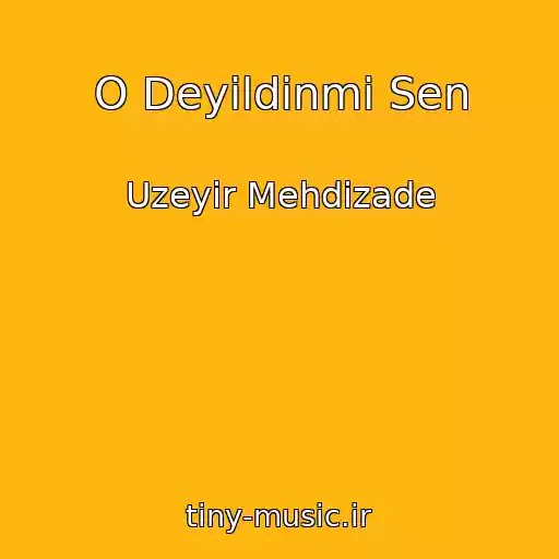 کاور آهنگ O Deyildinmi Sen از Uzeyir Mehdizade