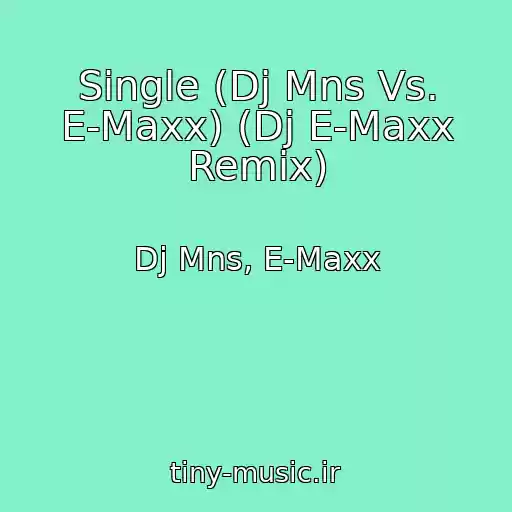 کاور آهنگ Single (Dj Mns Vs. E-Maxx) (Dj E-Maxx Remix) از Dj Mns, E-Maxx
