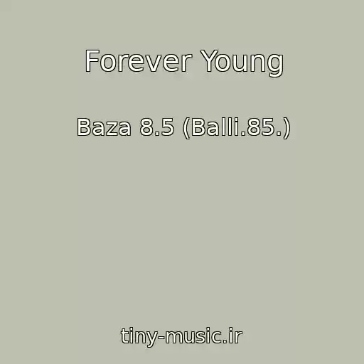 کاور آهنگ Forever Young از Baza 8.5 (Balli.85.)