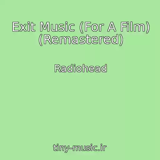 کاور آهنگ Exit Music (For A Film) (Remastered) از Radiohead
