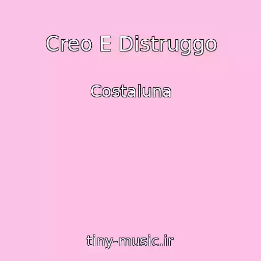 کاور آهنگ Creo E Distruggo از Costaluna