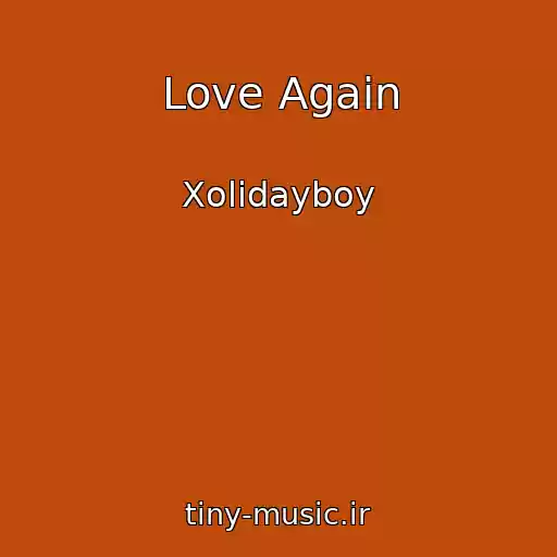 کاور آهنگ Love Again از Xolidayboy