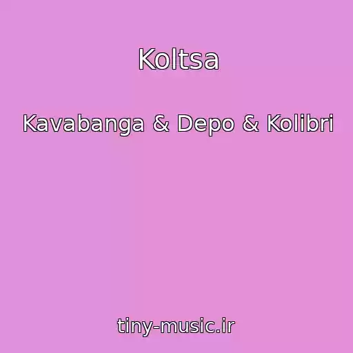 کاور آهنگ Koltsa از Kavabanga & Depo & Kolibri