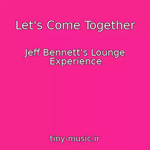 کاور آهنگ Let's Come Together از Jeff Bennett's Lounge Experience