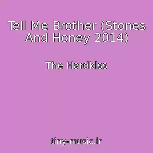 کاور آهنگ Tell Me Brother (Stones And Honey 2014) از The Hardkiss
