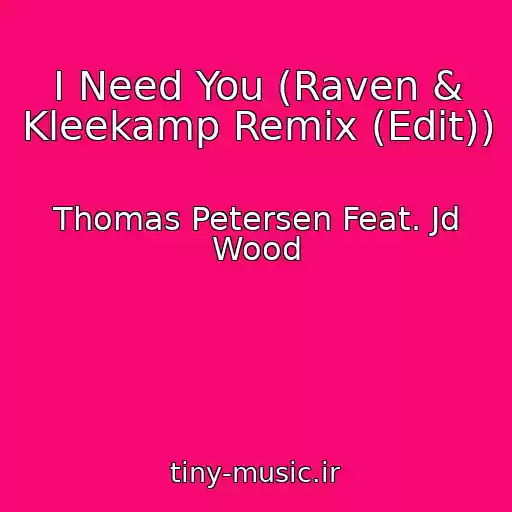 کاور آهنگ I Need You (Raven & Kleekamp Remix (Edit)) از Thomas Petersen Feat. Jd Wood