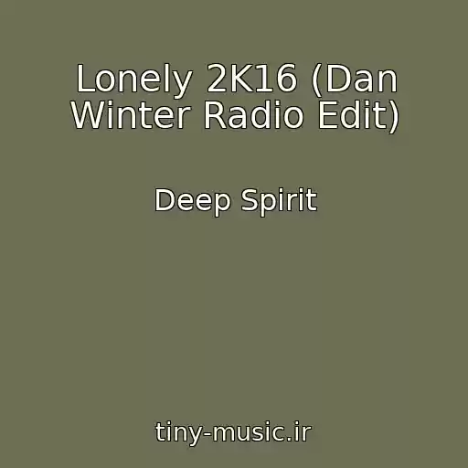 کاور آهنگ Lonely 2K16 (Dan Winter Radio Edit) از Deep Spirit