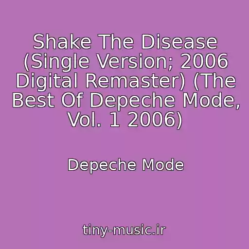کاور آهنگ Shake The Disease (Single Version; 2006 Digital Remaster) (The Best Of Depeche Mode, Vol. 1 2006) از Depeche Mode