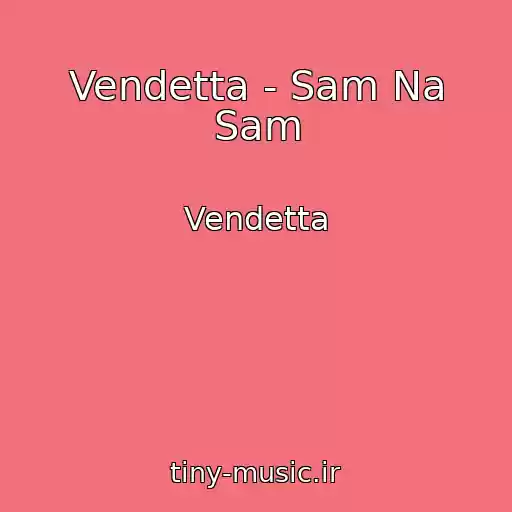 کاور آهنگ Vendetta - Sam Na Sam از Vendetta