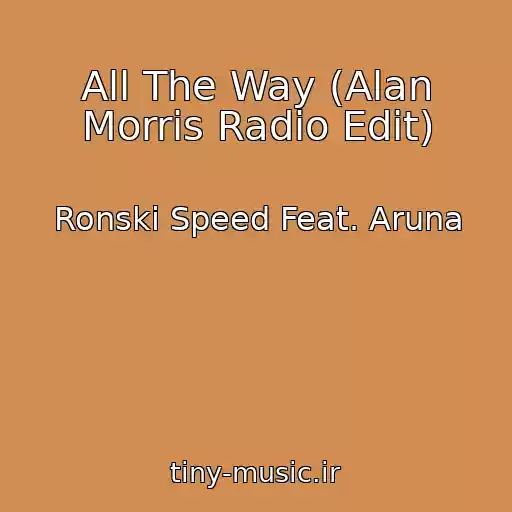 کاور آهنگ All The Way (Alan Morris Radio Edit) از Ronski Speed Feat. Aruna