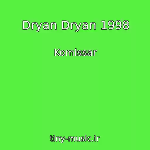 کاور آهنگ Dryan Dryan 1998 از Komissar