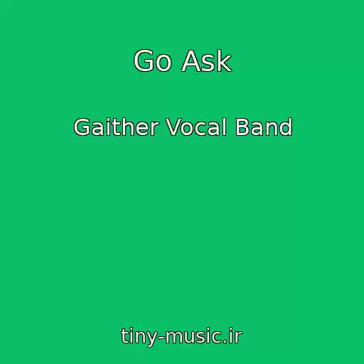 کاور آهنگ Go Ask از Gaither Vocal Band