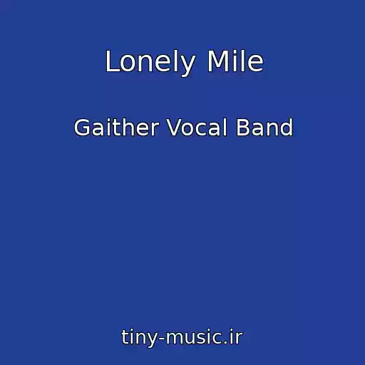 کاور آهنگ Lonely Mile از Gaither Vocal Band