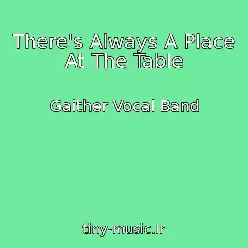 کاور آهنگ There's Always A Place At The Table از Gaither Vocal Band