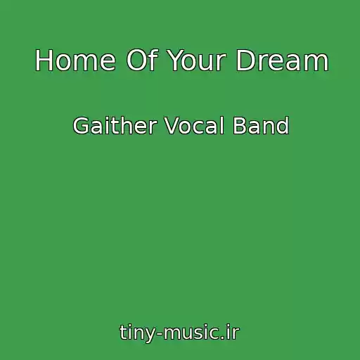 کاور آهنگ Home Of Your Dream از Gaither Vocal Band
