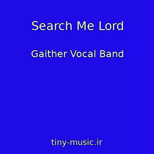 کاور آهنگ Search Me Lord از Gaither Vocal Band