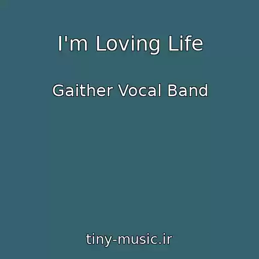 کاور آهنگ I'm Loving Life از Gaither Vocal Band