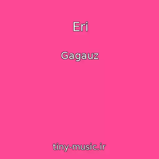 کاور آهنگ Eri از Gagauz