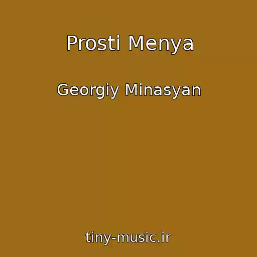 کاور آهنگ Prosti Menya از Georgiy Minasyan