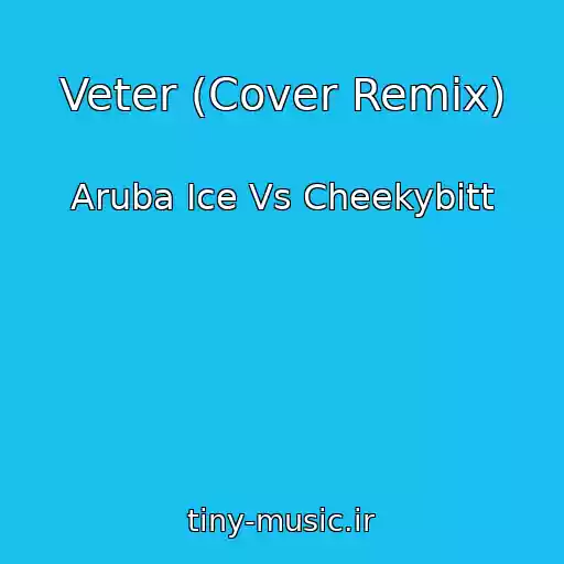کاور آهنگ Veter (Cover Remix) از Aruba Ice Vs Cheekybitt