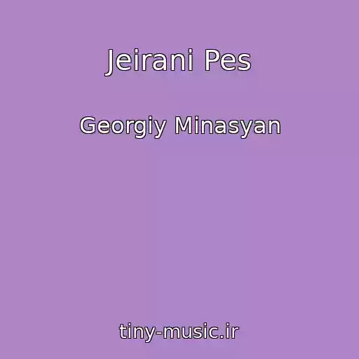 کاور آهنگ Jeirani Pes از Georgiy Minasyan