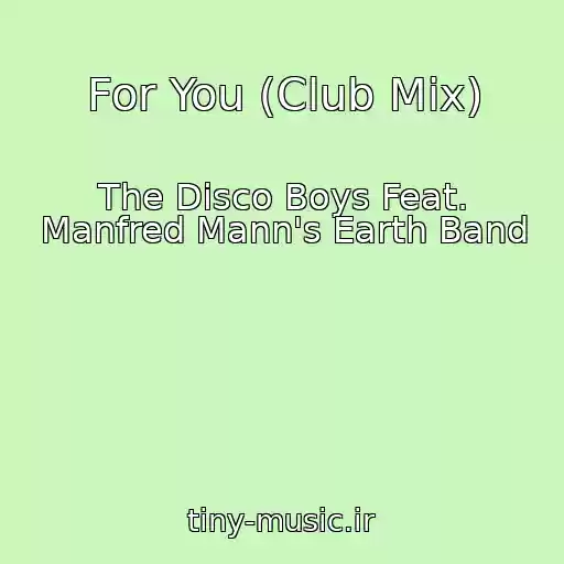 کاور آهنگ For You (Club Mix) از The Disco Boys Feat. Manfred Mann's Earth Band