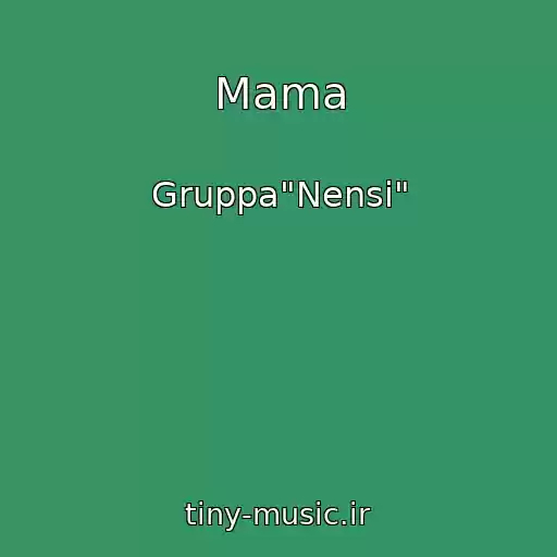 کاور آهنگ Mama از Gruppa"Nensi"