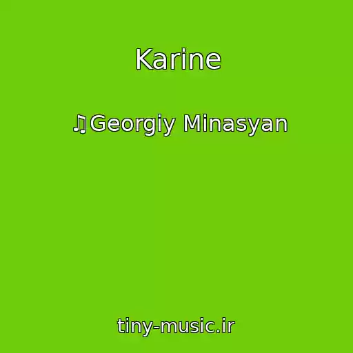 کاور آهنگ Karine از ♫Georgiy Minasyan