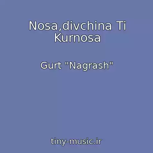 کاور آهنگ Nosa,dіvchina Ti Kurnosa از Gurt "Nagrash"