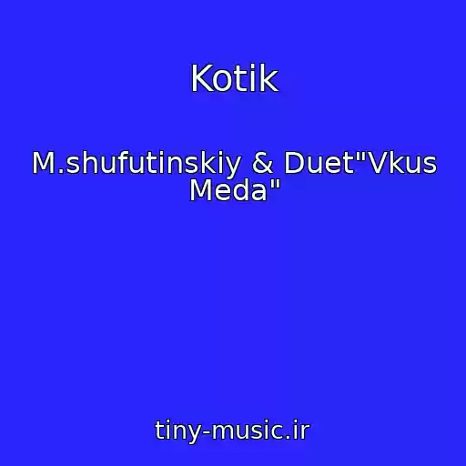 کاور آهنگ Kotik از M.shufutinskiy & Duet"Vkus Meda"