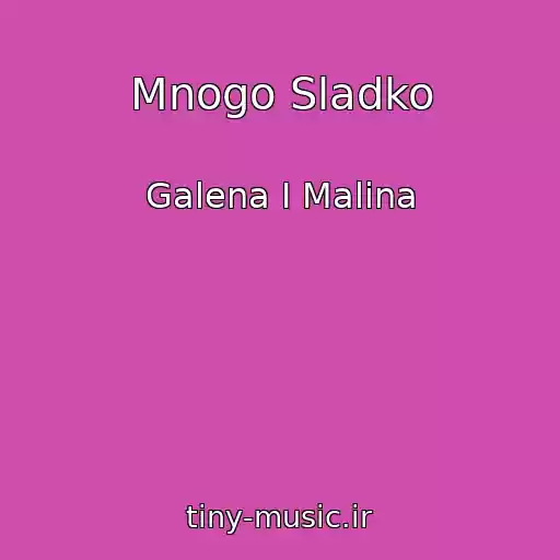 کاور آهنگ Mnogo Sladko از Galena I Malina