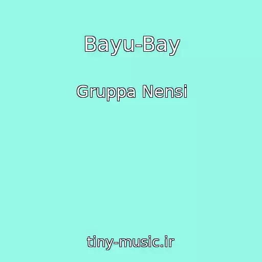 کاور آهنگ Bayu-Bay از Gruppa Nensi